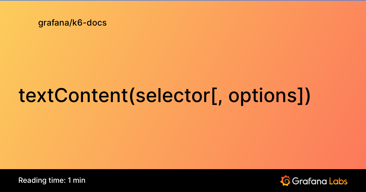 textContent(selector[, options]) | Grafana k6 documentation